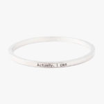 Actually I Can Bangle